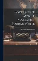 Portrait Of Myself Margaret Bourke White