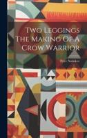 Two Leggings The Making Of A Crow Warrior