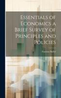 Essentials of Economics a Brief Survey of Principles and Policies