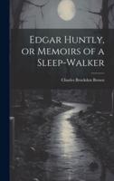 Edgar Huntly, or Memoirs of a Sleep-Walker