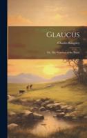 Glaucus; or, The Wonders of the Shore