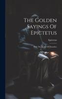 The Golden Sayings Of Epictetus