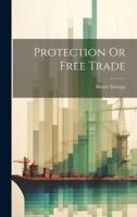 Protection Or Free Trade