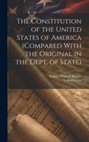 The Constitution of the United States of America (Compared With the Original in the Dept. Of State)