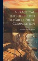 A Practical Introduction to Greek Prose Composition