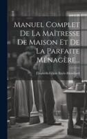 Manuel Complet De La Maîtresse De Maison Et De La Parfaite Ménagère...