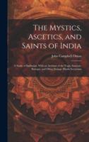 The Mystics, Ascetics, and Saints of India