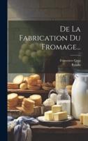 De La Fabrication Du Fromage...