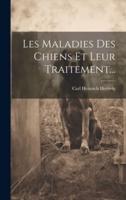 Les Maladies Des Chiens Et Leur Traitement...