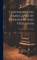 Chronometers Fabricated By Parkinson And Frodsham