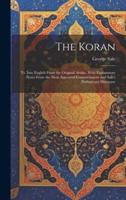 The Koran; Tr. Into English From the Original Arabic, With Explanatory Notes From the Most Approved Commentators and Sale's Preliminary Discourse