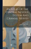 An Atlas Of The Central Nevous System And Cranial Nerves