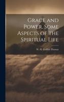 Grace and Power, Some Aspects of the Spiritual Life