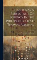Habitus As A Perfectant Of Potency In The Philosophy Of St. Thomas Aquinas