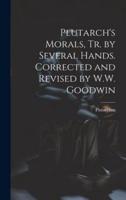 Plutarch's Morals, Tr. By Several Hands. Corrected and Revised by W.W. Goodwin