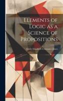 Elements of Logic as a Science of Propositions