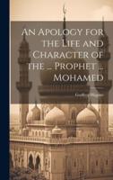 An Apology for the Life and Character of the ... Prophet ... Mohamed