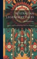 Australian Legendary Tales; Folklore of the Noongahburrahs as Told to the Picaninnies