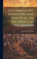 A Commentary, Expository and Practical, On the Epistle to the Hebrews
