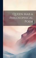 Queen Mab a Philosophical Poem