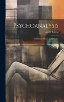Psychoanalysis; Its History, Theory and Practice
