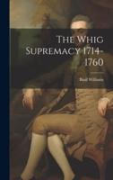 The Whig Supremacy 1714-1760