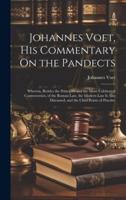 Johannes Voet, His Commentary On the Pandects