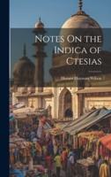 Notes On the Indica of Ctesias
