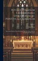 Rituale Romanum Caeremoniale Episcoporum Ac Pontificale Romanum