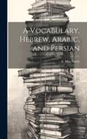 A Vocabulary, Hebrew, Arabic, and Persian
