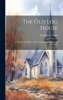 The Old Log House