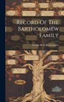 Record Of The Bartholomew Family