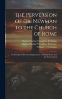 The Perversion of Dr. Newman to the Church of Rome