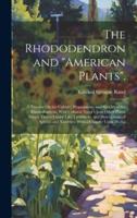 The Rhododendron and "American Plants".