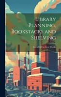 Library Planning, Bookstacks and Shelving