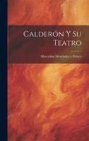 Calderón Y Su Teatro