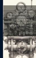 Evaluating Prototyping Technologies for Product Design / By Matthew B. Wall, Karl T. Ulrich, Woodie C. Flowers