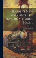 Harper's New York and Erie Rail-Road Guide Book ..