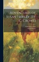 Adventures of Susan Hopley [By C. Crowe]