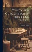 Constantin Guys, L'historien Du Second Empire...