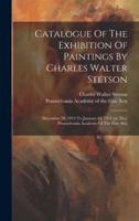 Catalogue Of The Exhibition Of Paintings By Charles Walter Stetson