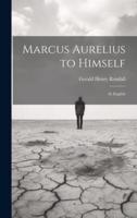 Marcus Aurelius to Himself