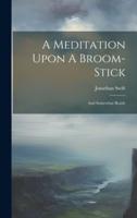 A Meditation Upon A Broom-Stick