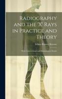 Radiography and the 'X' Rays in Practice and Theory