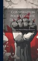 Conspiration Pour L'égalité Dite De Babeuf, Tome Premier