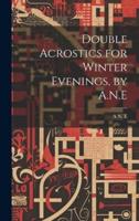 Double Acrostics for Winter Evenings, by A.N.E