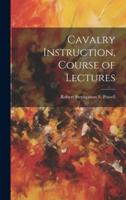 Cavalry Instruction, Course of Lectures