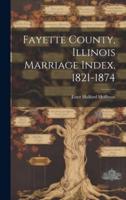 Fayette County, Illinois Marriage Index, 1821-1874