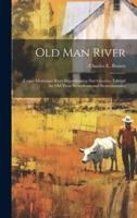 Old Man River; Upper Mississippi River Steamboating Day's Stories, Tales of the Old Time Steamboats and Steamboatmen