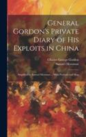 General Gordon's Private Diary of His Exploits in China